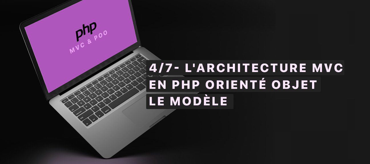 4/7- L'architecture MVC en PHP orienté objet, Le modèle