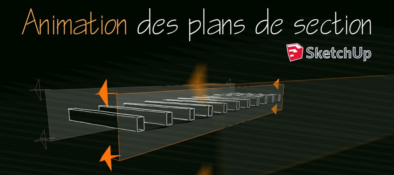 Animation des plans de section dans Sketchup
