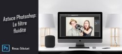 Astuce Photoshop gratuite : le filtre fluidité