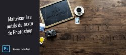 Maîtriser les outils de texte de Photoshop