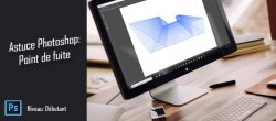 Astuce Photoshop : L'outil point de fuite