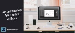 Astuce Photoshop : Tester vos brushs automatiquement