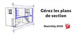 Gratuit : Les coupes dans SketchUp 2018