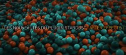 Les nouveautés du Plugin Stardust pour After Effects