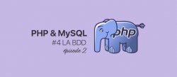 #4, PHP et MySQL : La BDD - Niveau 2. Fin de cette série