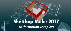 Sketchup Make 2017 - La formation complète