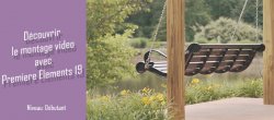 Découvrir le montage video avec Premiere Elements 19
