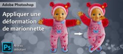 Photoshop : Appliquer une déformation de marionnette