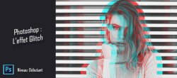 Photoshop et les effets de Glitch