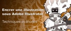 Encrer une illustration sous Adobe Illustrator - Techniques avancées