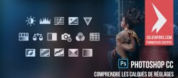 Photoshop CC - Comprendre les calques de réglages