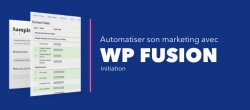 Gratuit : Automatiser son marketing WordPress avec WPfusion