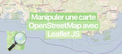 Manipuler une carte OpenStreetMap avec Leaflet JS