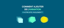 Comment ajouter de l'animation à votre site facilement