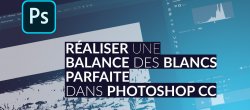 Gratuit : La Balance des Blancs Parfaite dans Photoshop CC