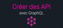Développer des API modernes avec GraphQL