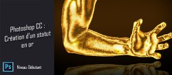 Astuce gratuite Photoshop - Transformer une photo en statue d'or