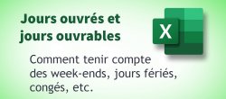 Excel par la pratique : Calculer avec les jours ouvrés et les jours ouvrables