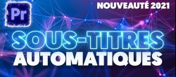 Gratuit : Sous-titres Automatiques sur Adobe Premiere Pro 2021