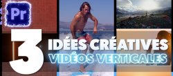 3 Idées Créatives pour vos Vidéos Verticales sur Premiere pro