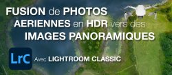 Fusions Panoramiques HDR de photographies aériennes dans Lightroom Classic