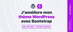 J'améliore mon thème WordPress avec Bootstrap - Episode 2