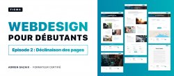 Webdesign débutants - Episode 2 : Déclinaison des pages & Prototype animé