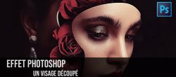 Effet photo Photoshop : visage découpé
