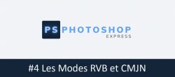 Photoshop Express #4 - Les Modes RVB et CMJN