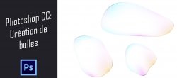 Gratuit : Créer des bulles dans Photoshop