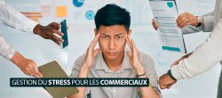 Gestion du stress pour les commerciaux