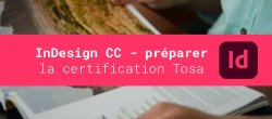 Formation InDesign - Préparer la certification Tosa