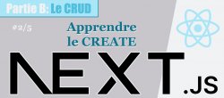 NextJS #B-2/5 Maîtriser le CRUD avec Prisma : Apprendre le CREATE