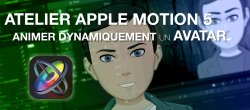 Atelier Apple Motion 5 : animer dynamiquement un avatar