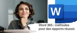 Word 365 : Méthodes pour des rapports réussis