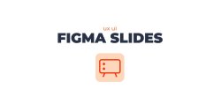 Découvrir Figma SLIDES