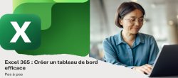 Formation Excel 365 : Créez des Tableaux de Bord Puissants et Professionnels