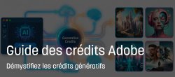 Guide gratuit sur les crédits génératifs Adobe