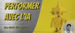 Performer avec l'IA au delà des outils