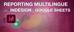 Concevoir un reporting multilingue dans Indesign avec Google Sheets