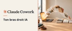 Claude Cowork, ton bras droit IA : range tes fichiers, automatise ton travail
