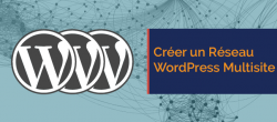 Créer un réseau WordPress Multisite
