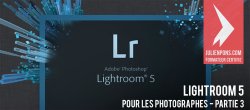 Lightroom 5 pour les photographes : Partie 3