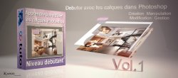 Maîtriser les calques Photoshop volume 01 débutant