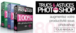Trucs & Astuces Photoshop - Optimisez votre productivité