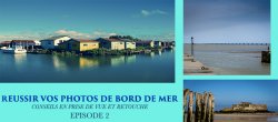 Réussir vos photos de bord de Mer 2 : conseils et retouches