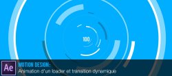 Motion Design : Animation d'un loader et transition dynamique