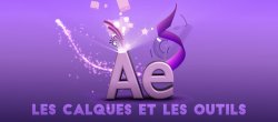 Formation complète After Effects - Partie 2 Les calques et les outils