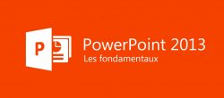 PowerPoint 2013 - Les bases