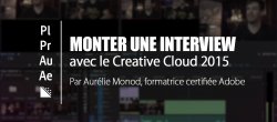 Monter une interview avec les applications du Creative Cloud